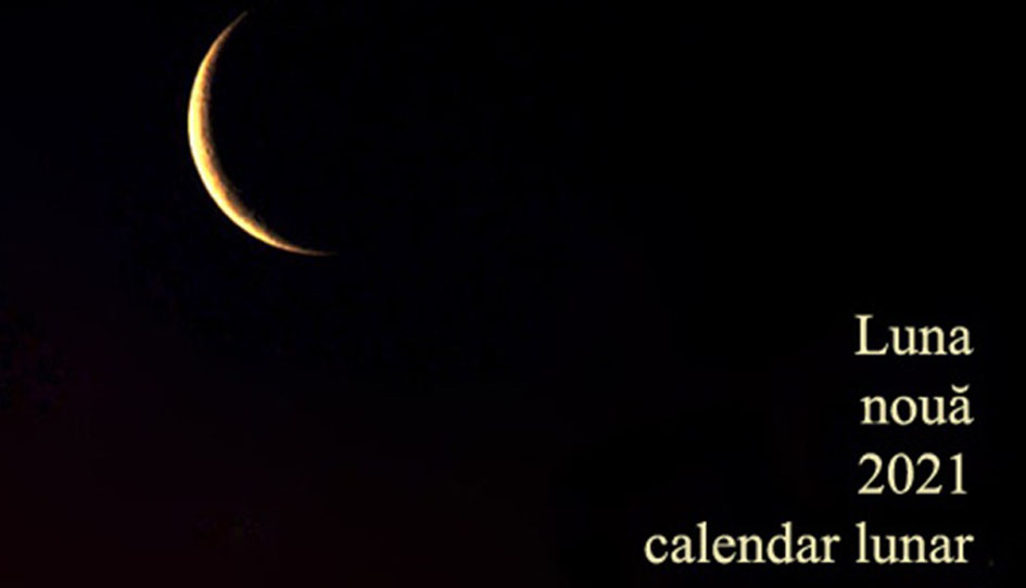 luna noua 2021 calendar lunar